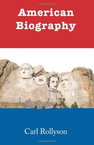 American Biography - Carl Rollyson - Books - iUniverse, Inc. - 9780595384327 - February 22, 2006