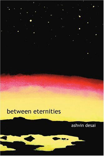 Cover for Ashvin Desai · Between Eternities (Paperback Book) (2007)