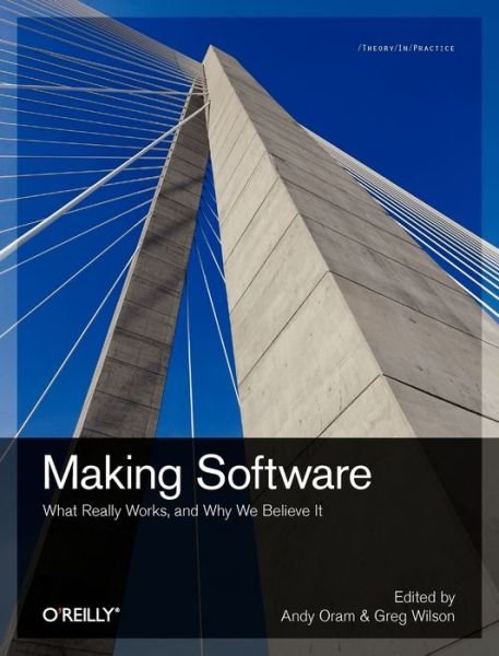 Making Software: What Really Works, and Why We Believe it - Andy Oram - Livros - O'Reilly Media - 9780596808327 - 23 de novembro de 2010