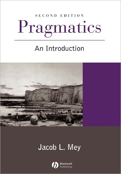 Pragmatics: An Introduction - Mey, Jacob L. (Odense University) - Books - John Wiley and Sons Ltd - 9780631211327 - January 15, 2001