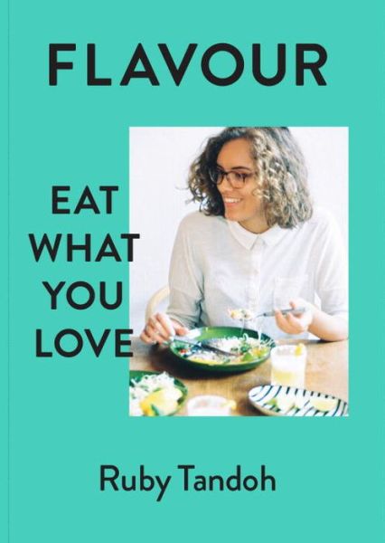 Cover for Ruby Tandoh · Flavour: Eat What You Love (Hardcover Book) (2016)