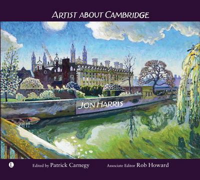 Artist about Cambridge - Jon Harris - Książki - James Clarke & Co Ltd - 9780718895327 - 27 września 2018