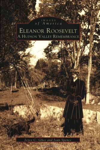 Cover for Joan Spence · Eleanor Roosevelt: a Hudson Valley Remembrance  (Ny)  (Images of America) (Paperback Book) (2005)