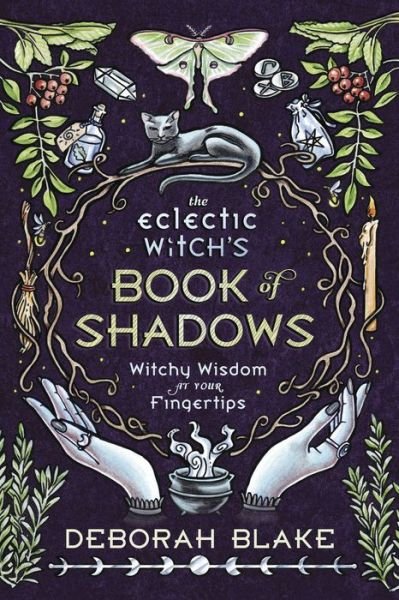 Cover for Deborah Blake · The Eclectic Witch's Book of Shadows: Witchy Wisdom at Your Fingertips (Gebundenes Buch) (2021)