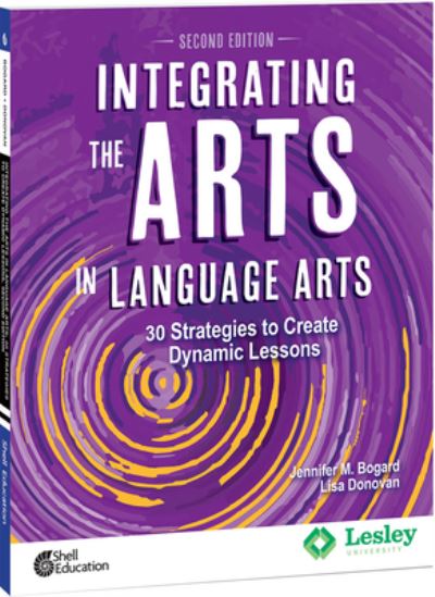 Cover for Jennifer M. Bogard · Integrating the Arts in Language Arts: 30 Strategies to Create Dynamic Lessons - Strategies to Integrate the Arts (Paperback Book) [Second edition] (2022)