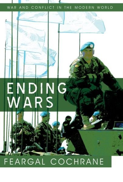 Cover for Feargal Cochrane · Ending Wars - War and Conflict in the Modern World (Innbunden bok) (2008)