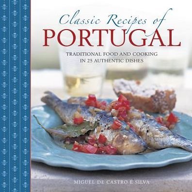 Cover for Silva Miquel De Castro E · Classic Recipes of Portugal (Hardcover bog) (2016)