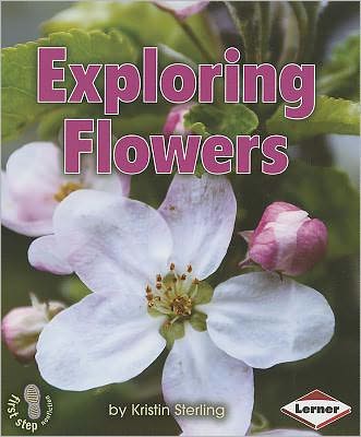 Cover for Kristin Sterling · Exploring Flowers (First Step Nonfiction: Let's Look at Plants) (Pocketbok) (2011)