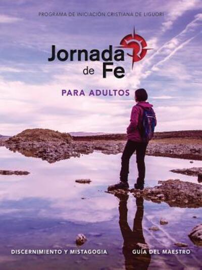 Jornada de fe para adultos, discernimiento y mistagogia Gu?a del Maestro - Redemptorist Pastoral Publication - Books - Liguori Publications - 9780764827327 - March 27, 2017