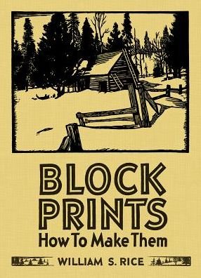Cover for William S Rice · William S Rice Block Prints How to Make Them (Hardcover Book) (2019)