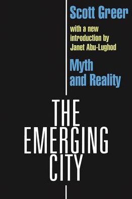Cover for Scott Greer · The Emerging City: Myth and Reality (Paperback Book) [New edition] (1998)