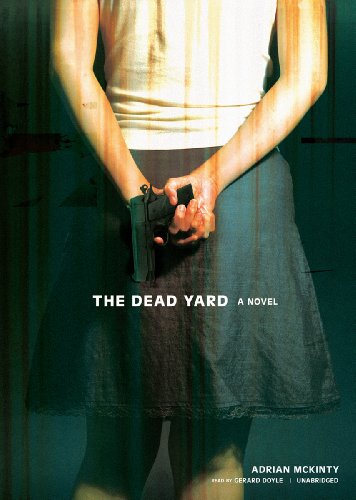 Cover for Adrian Mckinty · The Dead Yard: a Novel (Dead Trilogy, Book 2) (Library Edition) (Audiobook (CD)) [Library, Unabridged edition] (2006)