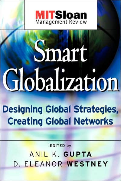 Cover for Gupta, Anil K. (Stanford University Technology Ventures Program) · Smart Globalization: Designing Global Strategies, Creating Global Networks - The MIT Sloan Management Review Series (Paperback Book) (2003)