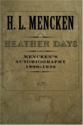 Cover for H. L. Mencken · Heathen Days: Mencken's Autobiography: 1890-1936 (Pocketbok) (2006)