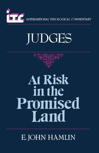 Cover for Mr. E. John Hamlin · At Risk in the Promised Land: a Commentary on the Book of Judges (International Theological Commentary) (Paperback Book) (1990)