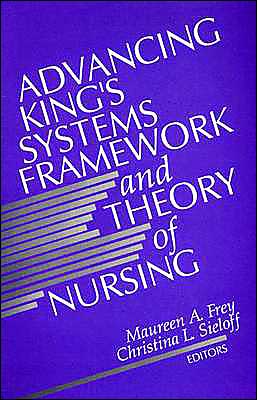 Cover for Maureen a Frey · Advancing King's Systems Framework and Theory of Nursing (Paperback Book) (1995)