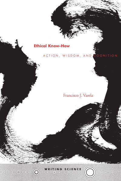 Cover for Francisco J. Varela · Ethical Know-How (Hardcover Book) (1999)