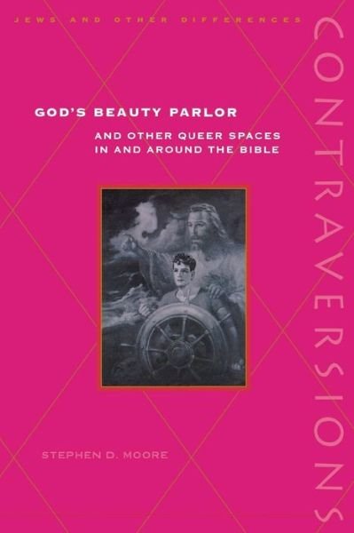 Cover for Stephen D. Moore · God's Beauty Parlor: And Other Queer Spaces in and Around the Bible - Contraversions: Jews and Other Differences (Paperback Book) (2002)