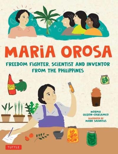 Cover for Norma Olizon-Chikiamco · Maria Orosa Freedom Fighter: Scientist and Inventor from the Philippines (Hardcover Book) (2023)