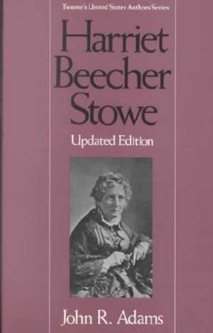 Cover for Adams John · United States Authors Series: Harriet Beecher Stowe (Twayne's United States Authors Series) (Gebundenes Buch) (1989)