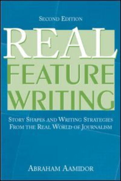 Abraham Aamidor · Real Feature Writing - Routledge Communication Series (Paperback Book) (2006)