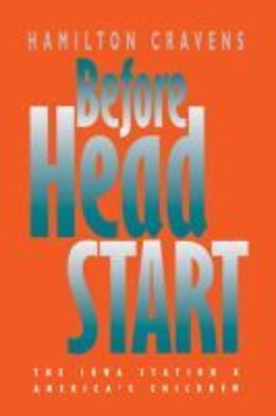 Cover for Hamilton Cravens · Before Head Start: The Iowa Station and America's Children (Paperback Book) [New edition] (2002)