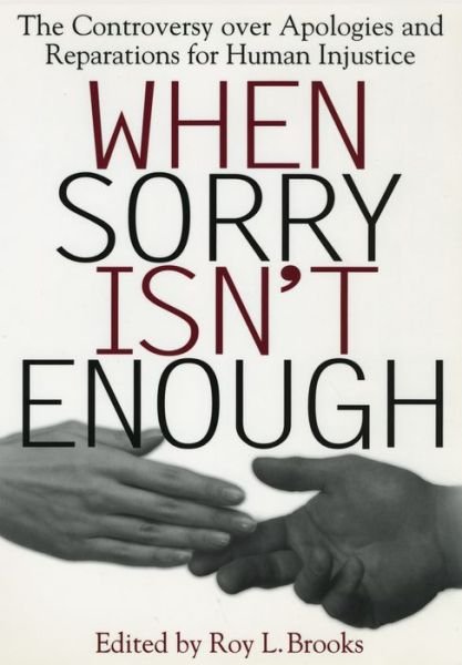 Roy L Brooks · When Sorry Isn't Enough: The Controversy Over Apologies and Reparations for Human Injustice - Critical America (Paperback Book) (1999)