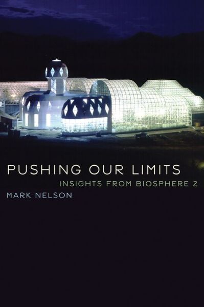 Cover for Mark Nelson · Pushing Our Limits: Insights from Biosphere 2 (Paperback Book) (2018)