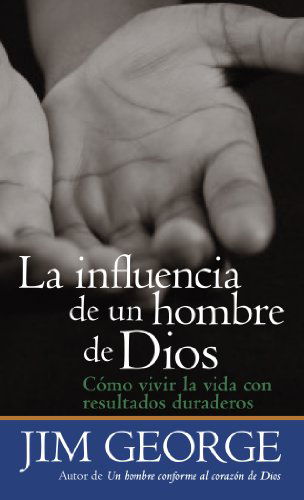 Cover for Jim George · La Influencia De Un Hombre De Dios (Paperback Book) [Spanish edition] (2013)