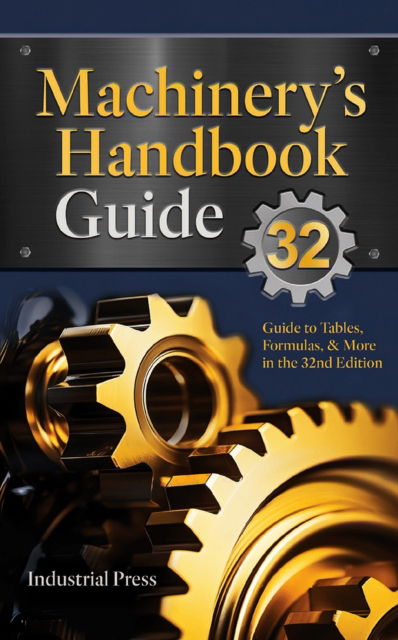 Cover for John Milton Amiss · Machinery's Handbook Guide: A Guide to Using Tables, Formulas, &amp; More in the 32nd Edition (Paperback Book) [32nd Thirty-Second edition] (2024)