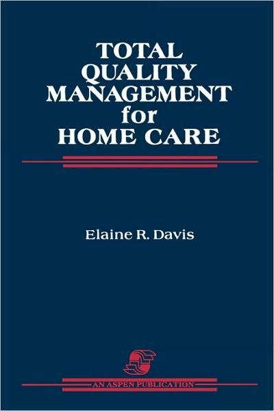 Cover for Elaine R. Davis · Total Quality Management for Home Care (Hardcover Book) (2007)