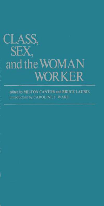 Cover for Milton Cantor · Class, Sex, and the Woman Worker (Hardcover Book) (1977)