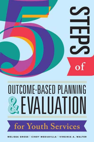 Cover for Melissa Gross · Five Steps of Outcome-Based Planning &amp; Evaluation for Youth Services (Paperback Bog) (2022)