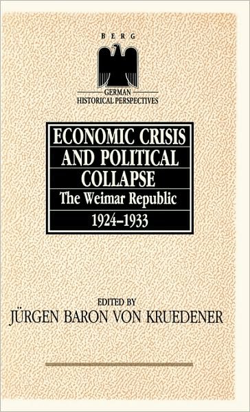 Cover for Kruedener Von · Economic Crisis and Political Collapse: The Weimar Republic, 1924-1933 - German Historical Perspectives (Gebundenes Buch) (1990)