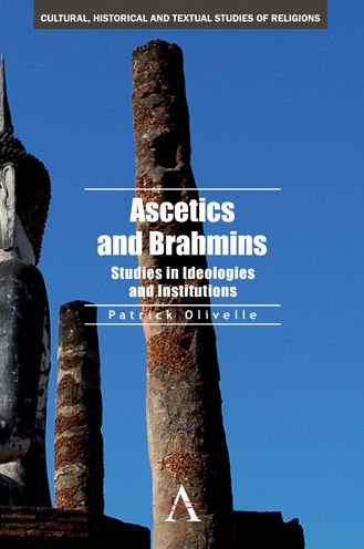 Cover for Patrick Olivelle · Ascetics and Brahmins: Studies in Ideologies and Institutions - Cultural, Historical and Textual Studies of South Asian Religions (Hardcover Book) (2011)