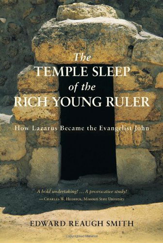 Cover for Edward Reaugh Smith · The Temple Sleep of the Rich Young Ruler: How Lazarus Became the Evangelist John (Pocketbok) (2011)