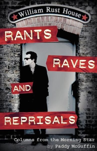 Rants, Raves and Reprisals - Paddy Mcguffin - Books - People'sPress - 9780954147327 - December 3, 2012