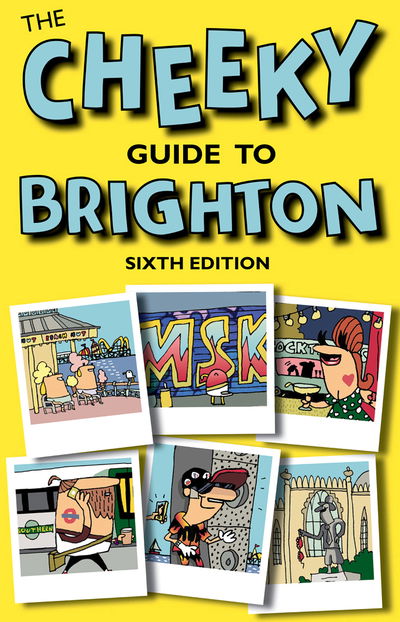 Cover for David Bramwell · The Cheeky Guide To Brighton: Sixth Edition (Paperback Book) [6 New edition] (2015)