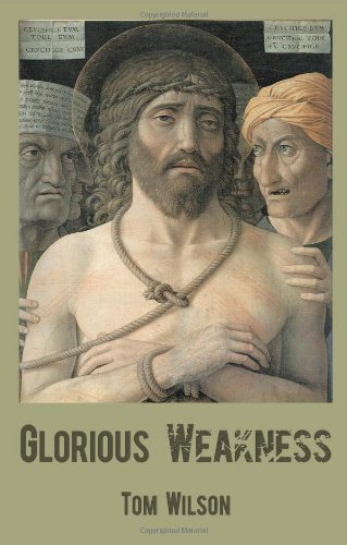 Cover for Tom Wilson · Glorious Weakness (Pocketbok) (2010)