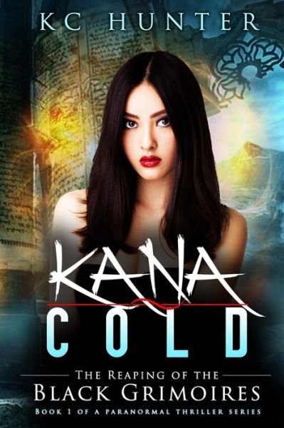 Cover for KC Hunter · Kana Cold The Reaping of the Black Grimoires (Pocketbok) (2019)