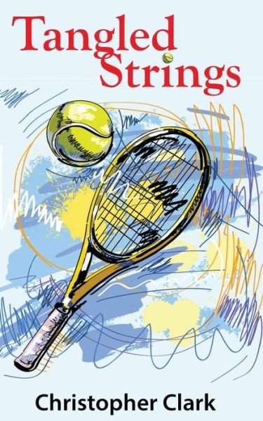 Cover for Christopher Clark · Tangled Strings (Paperback Book) (2018)