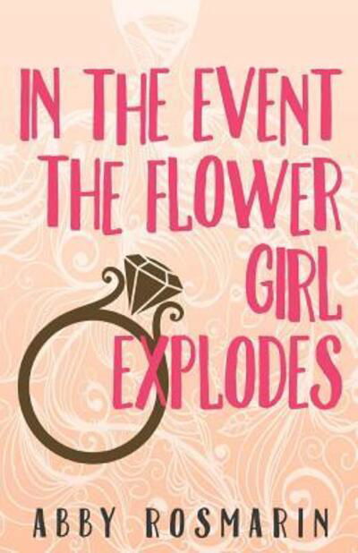 Cover for Abby Rosmarin · In The Event the Flower Girl Explodes (Paperback Book) (2018)