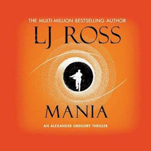 Cover for LJ Ross · Mania: An Alexander Gregory Thriller (The Alexander Gregory Thrillers Book 4) - Dr Alex Gregory (Audiobook (CD)) [Unabridged edition] (2021)