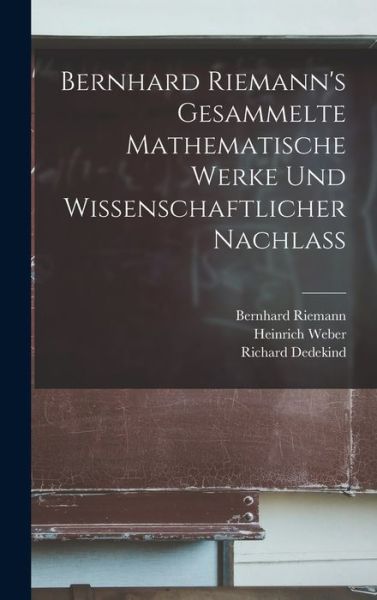 Cover for Heinrich Weber · Bernhard Riemann's Gesammelte Mathematische Werke und Wissenschaftlicher Nachlass (Buch) (2022)