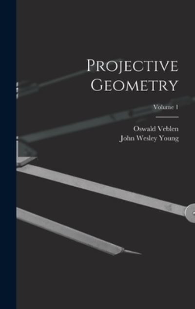 Cover for Oswald Veblen · Projective Geometry; Volume 1 (Book) (2022)