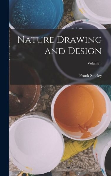 Cover for Frank Steeley · Nature Drawing and Design; Volume 1 (Bog) (2022)