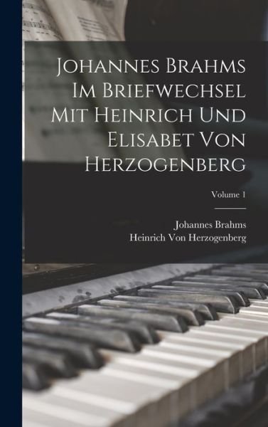 Cover for Johannes Brahms · Johannes Brahms Im Briefwechsel Mit Heinrich und Elisabet Von Herzogenberg; Volume 1 (Bog) (2022)