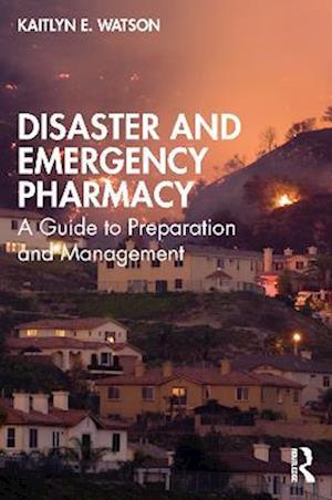 Cover for Kaitlyn E. Watson · Disaster and Emergency Pharmacy: A Guide to Preparation and Management (Paperback Book) (2022)