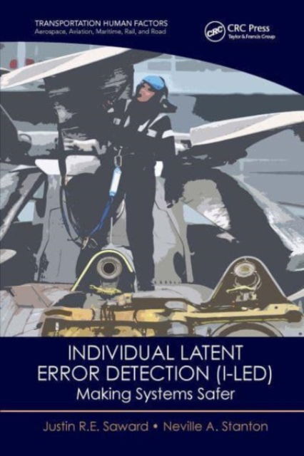 Cover for Saward, Justin R.E. (University of Southampton) · Individual Latent Error Detection (I-LED): Making Systems Safer - Transportation Human Factors (Paperback Book) (2023)