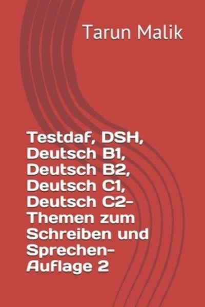 Cover for Tarun Malik · Testdaf, DSH, Deutsch B1, Deutsch B2, Deutsch C1, Deutsch C2- Themen zum Schreiben und Sprechen- Auflage 2: German B1, German B2, German C1, German C2 (Paperback Book) (2019)